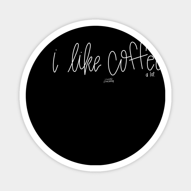 i like coffee. Magnet by Hannah’s Hand Lettering